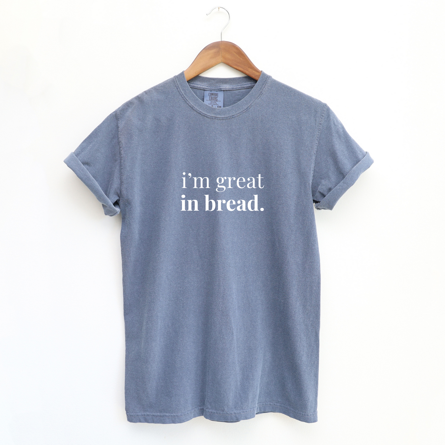 I'm Great in Bread Sourdough T-Shirt