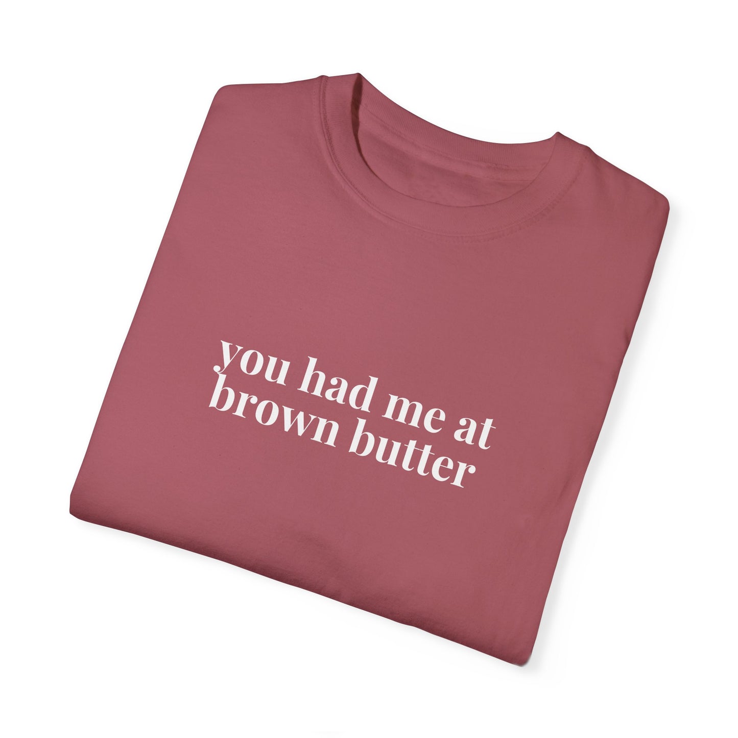 You Had Me At Brown Butter Baking T-Shirt