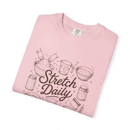 Stretch Daily Sourdough Baking T-Shirt Sourdough Gift for Bakers