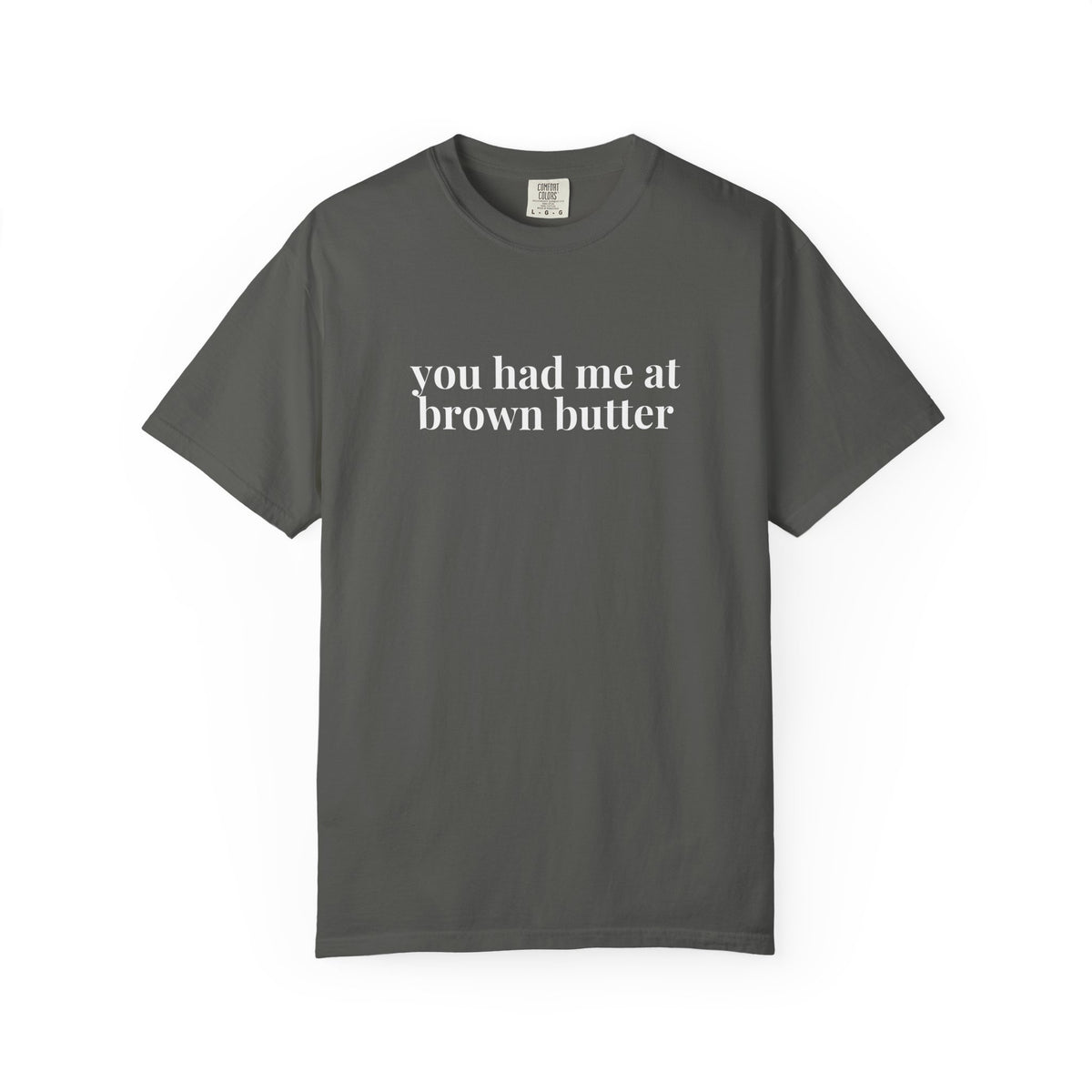 You Had Me at Brown Butter Baking T-Shirt