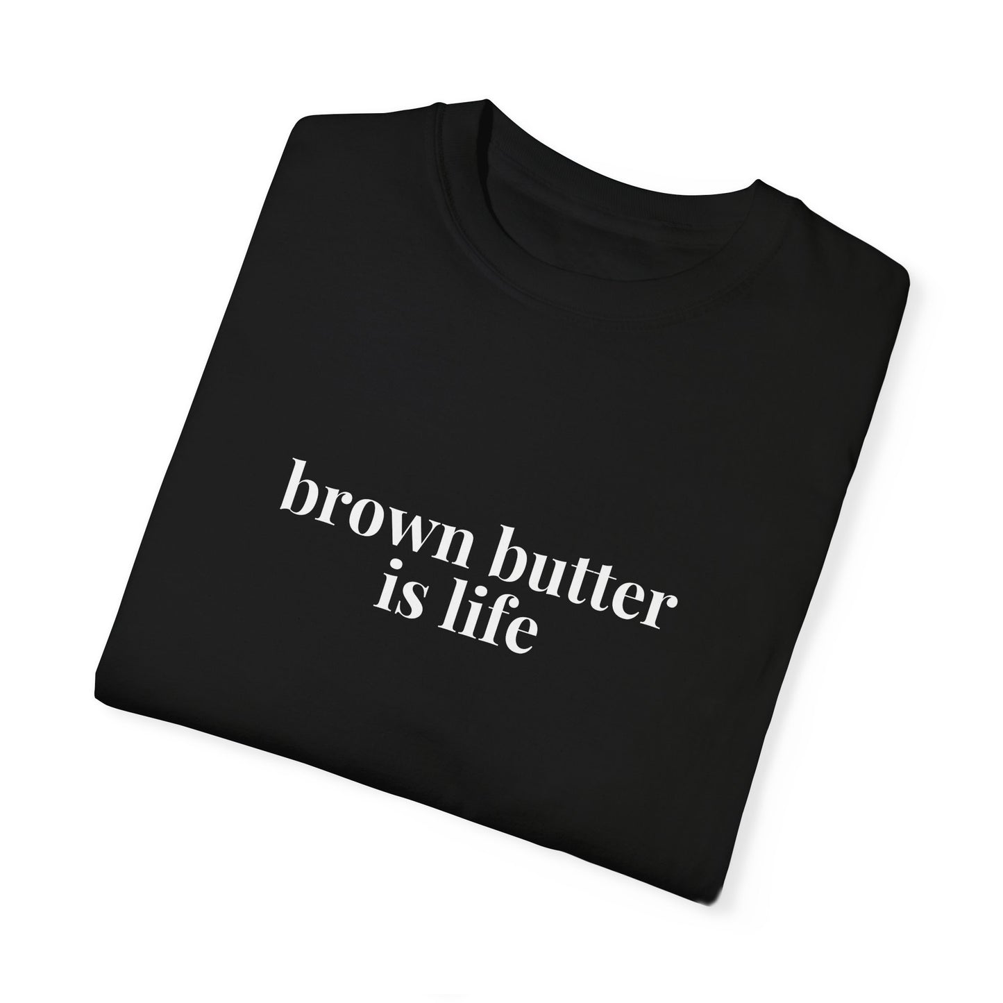 Brown Butter is Life Baking T-Shirt