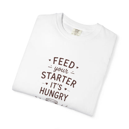 Feed Your Starter It's Hungry Funny Sourdough Shirt for Bakers