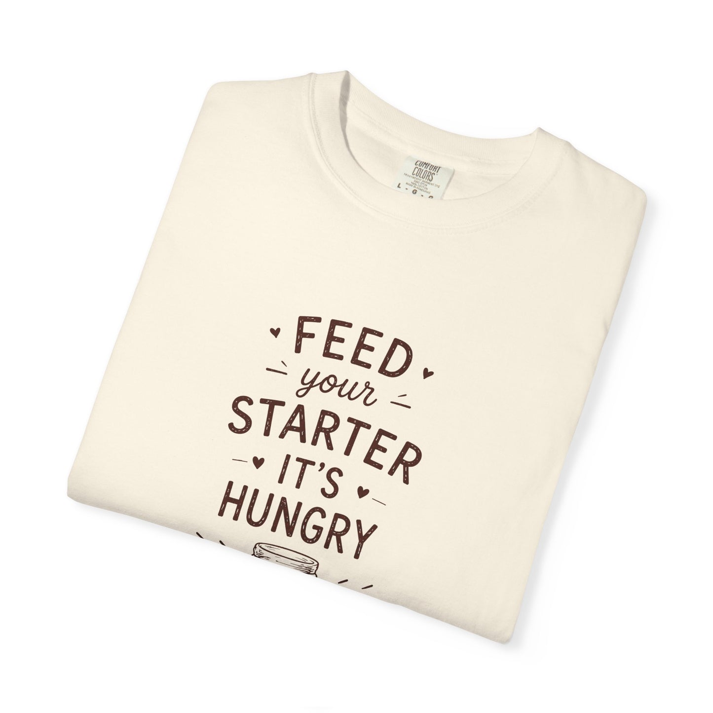 Feed Your Starter It's Hungry Funny Sourdough Shirt for Bakers
