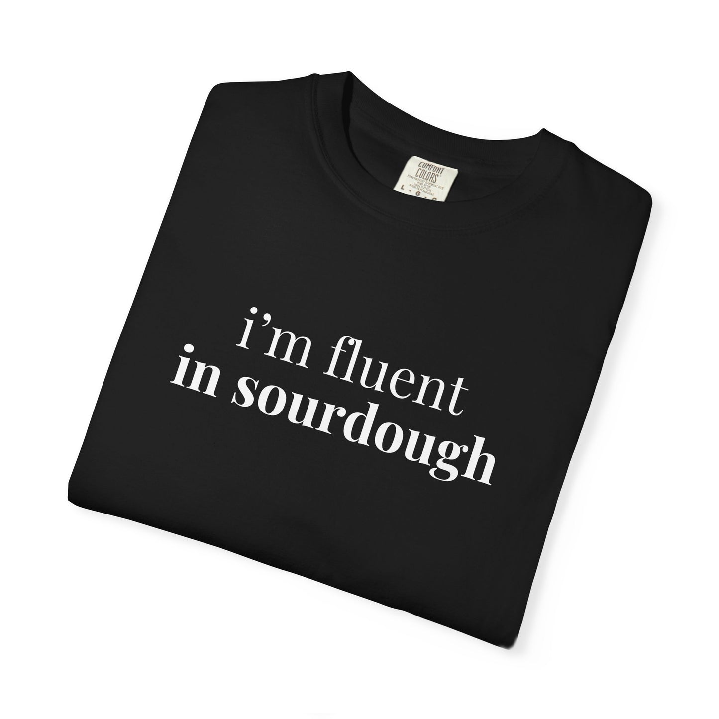 I'm Fluent in Sourdough Baking T-Shirt