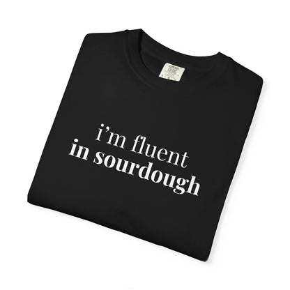 I'm Fluent in Sourdough Baking T-Shirt
