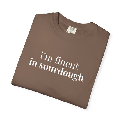 I'm Fluent in Sourdough Baking T-Shirt
