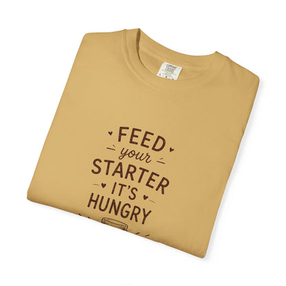 Feed Your Starter It's Hungry Funny Sourdough Shirt for Bakers