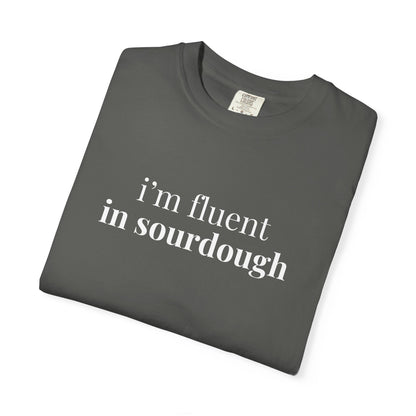 I'm Fluent in Sourdough Baking T-Shirt