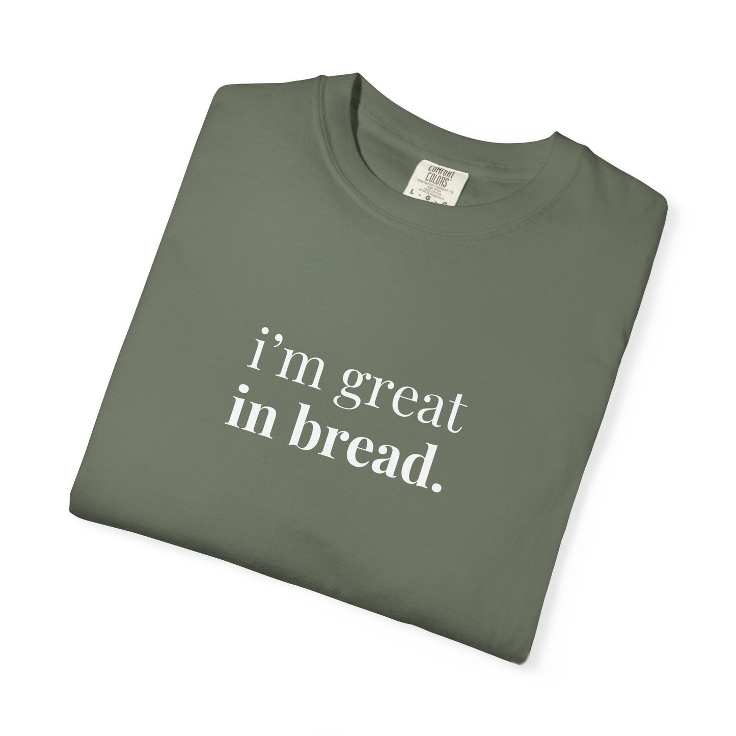 I'm Great in Bread Sourdough T-Shirt