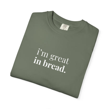 I'm Great in Bread Sourdough T-Shirt