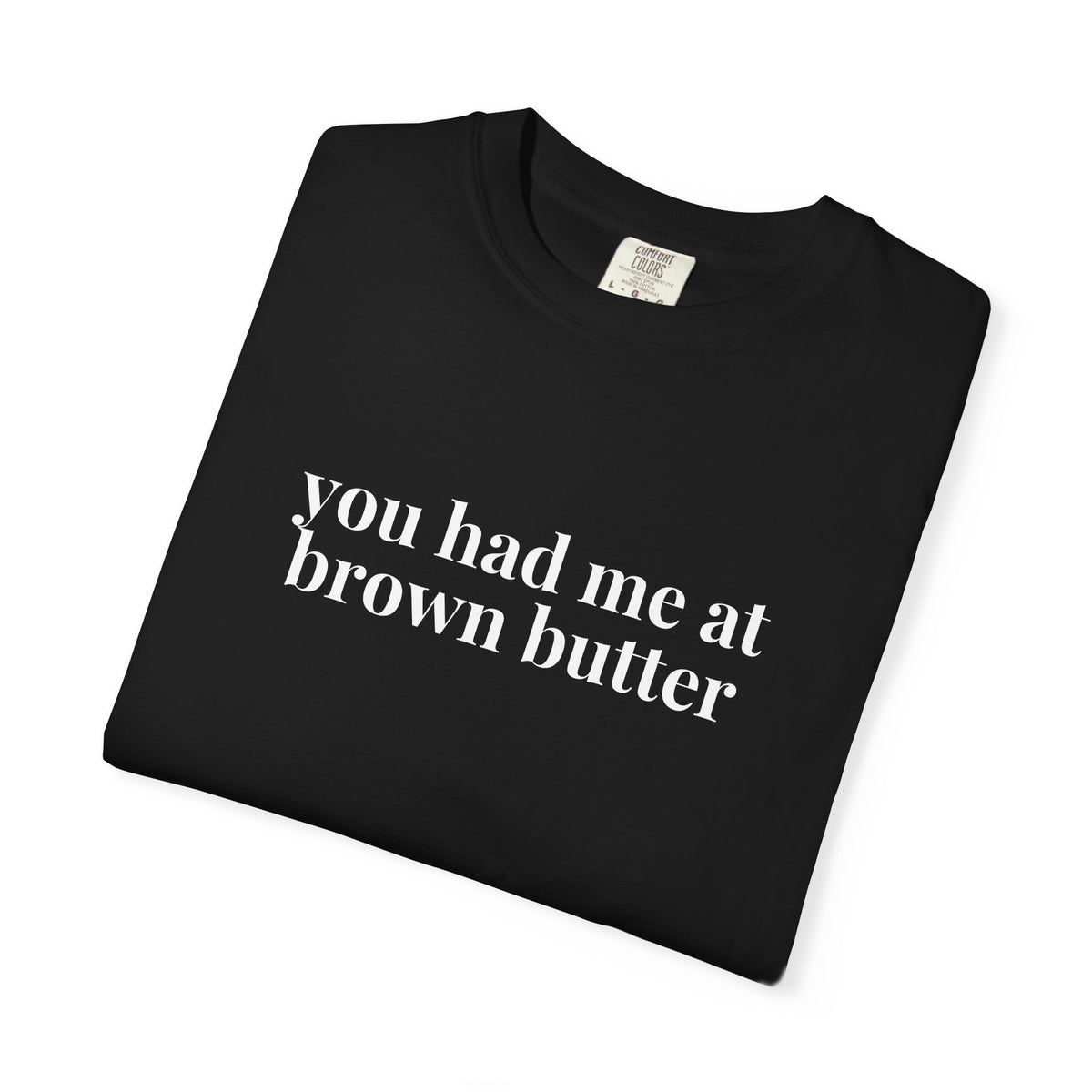You Had Me at Brown Butter Baking T-Shirt
