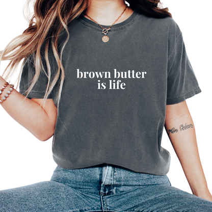 Brown Butter is Life Baking T-Shirt